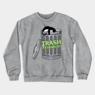 Trash the Patriarchy Crewneck Sweatshirt